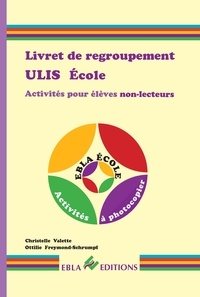 Christelle Valette et Ottilie Freymond-Schrumpf - Livret de regroupement ULIS Ecole - Activités pour élèves non-lecteurs.