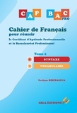 Evelyne Riberaigua - Cahier de Français pour réussir le Certificat d'Aptitude Professionnelle et le Baccalauréat Professionnel - Tome 2, Syntaxe - Vocabulaire.
