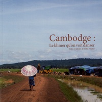 Gilles Vautier - Cambodge : le khmer qu'on voit danser.