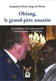 Joaquinito Maria Alogo de Obono - Obiang, le grand-père assassin - Le président de la plus grande démocrature d'Afrique.