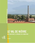 Frédéric Fournis et Bertrand Fournier - Le Val de Nièvre - Un territoire à lépreuve de lindustrie.
