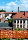 Paul Smith et Frank Schwarz - La manufacture de tabac de Strasbourg - Et les patrimoines du tabac en Alsace.