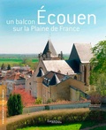 Chantal Ausseur-Dolléans et Thierry Crépin-Leblond - Ecouen - Un balcon sur la plaine de France.