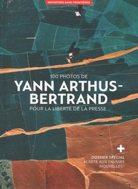 Perrine Daubas et Christophe Deloire - 100 photos  de Yann Arthus-Bertrand pour la liberté de la presse.