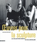 Mathilde Desvages et Marianne Lombardi - Oeuvrer pour la sculpture - La collection Denys et Eva Chevalier.