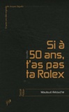 Mouloud Akkouche - Si à 50 ans, t'as pas ta Rolex.