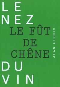 Jean Lenoir - Le nez du vin - Le fût de chêne.