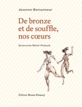 Jeanne Benameur - De bronze et de souffle, nos coeurs.