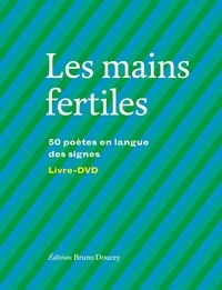 Brigitte Baumié - Les mains fertiles - 50 poètes en langue des signes. 1 DVD