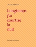 Jean Joubert - Longtemps j'ai courtisé la nuit.