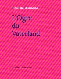 Paul de Brancion - L'Ogre du Vaterland.