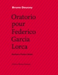 Bruno Doucey et Pedro Soler - Oratorio pour Federico Garcia Lorca.