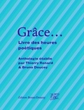 Bruno Doucey et Thierry Renard - Grâce... - Livre des heures poétiques.