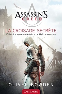 Oliver Bowden - Assassin's Creed Tome 3 : La croisade secrète.