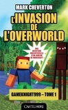 Mark Cheverton - Les Aventures de Gameknight999 Tome 1, : L'invasion de l'Overworld.