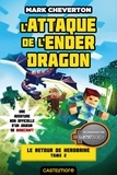Mark Cheverton - L'Attaque de l'Ender Dragon - Minecraft - Le Retour de Herobrine, T2.