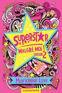 Marianne Lévy - Superstar malgré moi ! Tome 2 : .