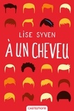 Lise Syven - A un cheveu.