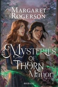 Margaret Rogerson - Mysteries of Thorn Manor.
