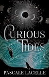 Pascale Lacelle - Curious Tides Tome 1 : De la lune et des marées.