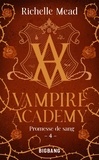 Richelle Mead - Vampire Academy Tome 4 : Promesse de sang.