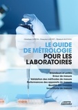 Christiane Joffin et Françoise Lafont - Le guide de métrologie pour les laboratoires - Grandeurs et unités, erreur de mesure, validation des méthodes de mesure, performances des appareils de mesure, qualité des mesures, incertitude de mesure.