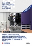 Cofrend Cofrend - Les Cahiers techniques de la COFREND - Fabrication  : Fabrication additive, description et comparaison des principaux procédés de FA métallique et composite - Tome 2.