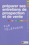  Demos Editions - Préparer ses entretiens de prospection et de vente par téléphone.