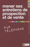  Demos Editions - Mener ses entretiens de prospection et de vente par téléphone.