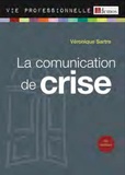 Véronique Sartre - La communication de crise - Anticiper et communiquer en situation de crise.