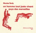 Nicolas Tardy - Un homme tout juste vivant - Pays des merveilles.