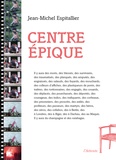 Jean-Michel Espitallier - Centre épique.
