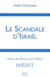 André Chouraqui - Le scandale d'Israël.