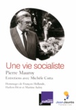 Pierre Mauroy - Une vie socialiste.