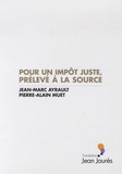 Jean-Marc Ayrault et Pierre-Alain Muet - Pour un impôt juste, prélevé à la source.