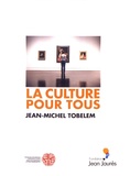 Jean-Michel Tobelem - La culture pour tous - Des solutions pour la démocratisation ?.
