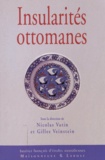 Nicolas Vatin et Gilles Veinstein - Insularités ottomanes.