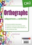Mireille Pétry-Fayard - Orthographe CM2 : séquences et activités.