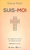 David Platt - Suis-moi - Un appel à mourir, un appel à vivre.