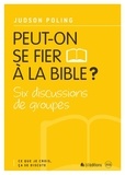 Judson Poling - Peut-on se fier à la Bible ? - Six discussions de groupes.