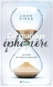 John Piper - Ce mariage éphémère - Un reflet de l'alliance éternelle.