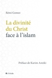 Rémi Gomez - La divinité du Christ face à l'islam.
