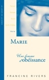 Francine Rivers - Marie, une femme d'obéissance.