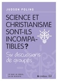 Judson Poling - Science et christianisme sont-ils incompatibles ? - Six discussions de groupes.
