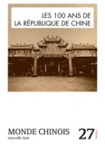 Samia Ferhat et Barthélémy Courmont - Monde chinois N° 27 : Les 100 ans de la République de Chine.