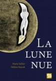 Marie Sellier et Hélène Rajcak - La Lune nue.