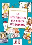 Elisabeth Brami et Estelle Billon-Spagnol - La déclaration des droits des mamans.