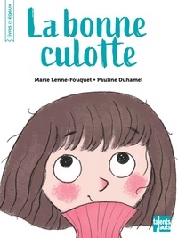 Marie Lenne-Fouquet et Pauline Duhamel - La bonne culotte.