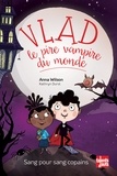 Anna Wilson - Vlad, le pire vampire du monde  : Sang pour sang copains.