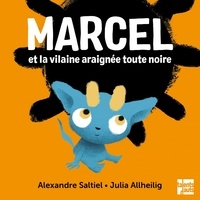 Alexandre Saltiel et Julia Allheilig - Marcel et la vilaine araignée toute noire.